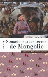 Nomade, sur les terres de Mongolie