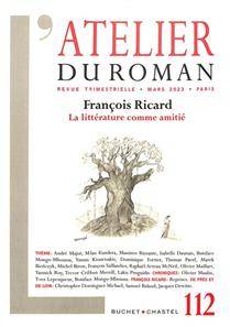 Atelier du roman (L'), n°112. François Ricard : la littérature comme amitié