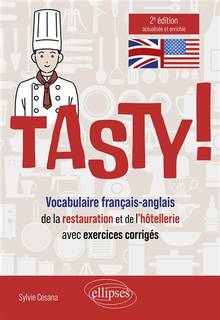 Tasty ! : vocabulaire anglais-français de la restauration et de l'hôtellerie : avec exercices corrigés