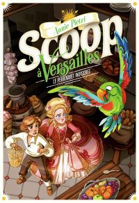 Scoop à Versailles (Tome 4) - Le perroquet indiscret