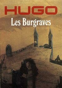 Les Burgraves (Edition Intégrale - Version Entièrement Illustrée)