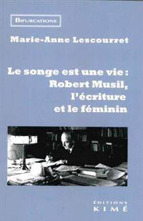 Songe est une vie : Robert Musil, l'écriture et le féminin
