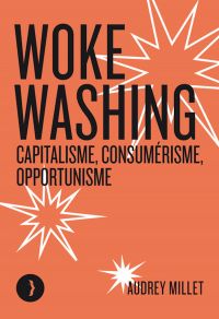 Woke washing : capitalisme, consumérisme, opportunisme