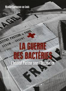 Guerre des bactéries : l'Institut Pasteur sous l'Occupation
