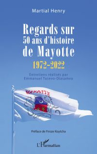 Regards sur 50 ans d'histoire de Mayotte (1972-2022)