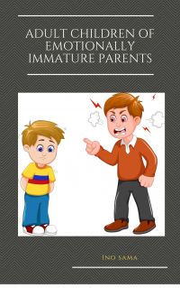 Adult Children of Emotionally Immature Parents