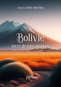 Bolivie terre de mes amours