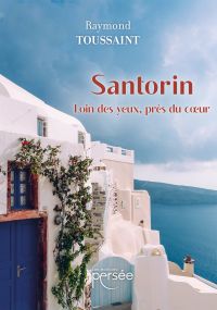 Santorin - Loin des yeux, près du cœur