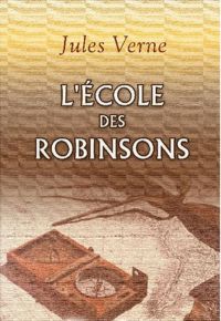 L'Ecole des Robinsons (Edition Intégrale - Version Entièrement Illustrée)