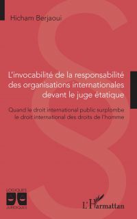 L'invocabilité de la responsabilité des organisations internationales devant le juge étatique