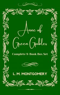 Anne Of Green Gables: Complete 8-Book Box Set