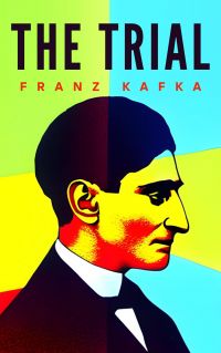 The Trial: The Original 1925 Unabridged and Complete Edition (Franz Kafka Classics)