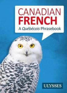 Canadian French : a Québécois phrasebook