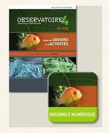 Observatoire - Nouvelle génération - 4e secondaire : Cahier de savoirs et d'activités ST/STE avec ensemble numérique (SA) ST/STE - Élève (12 mois)