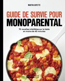 Guide de survie pour monoparental : 70 recettes infaillibles sur la table en moins de 40 minutes