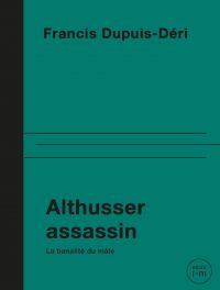 Althusser assassin : la banalité du mâle