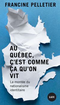 Au Québec, c'est comme ça qu'on vit : La montée du nationalisme identitaire