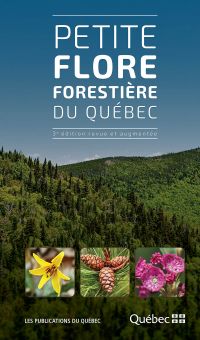 Petite flore forestière du Québec : 3e édition