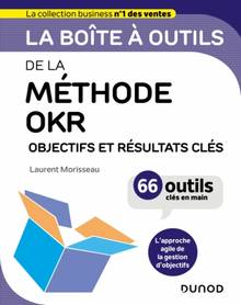 Boîte à outils de la méthode OKR : objectifs et résultats clés : 66 outils clés en main (La)