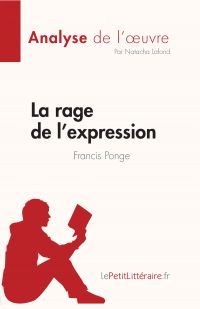 La rage de l'expression de Francis Ponge (Fiche de lecture)