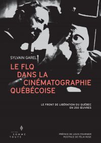 FLQ dans la cinématographie québécoise : le Front de libération du Québec en 250 œuvres
