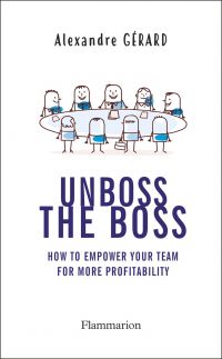 Unboss the Boss : How to empower your team for more profitability