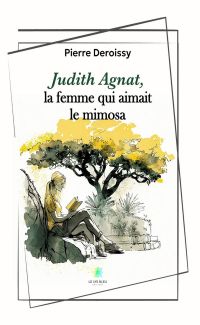 Judith Agnat, la femme qui aimait le mimosa