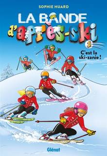 Bande d'après-ski, La : Vol. 1, C'est la ski-zanie !