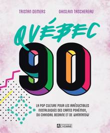 Québec 90 : La pop culture pour les irréductibles nostalgiques des cartes Pokémon, des chandails bedaine et de Watatatow
