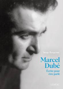 Marcel Dubé : Écrire pour être parlé