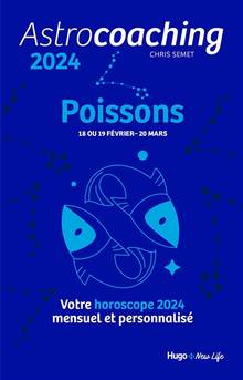 Astrocoaching 2024 : Poissons, 18 ou 19 février-20 mars : votre horoscope 2024 mensuel et personnalisé