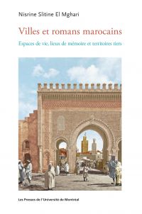 Villes et romans marocains : espaces de vie, lieux de mémoire et territoires tiers