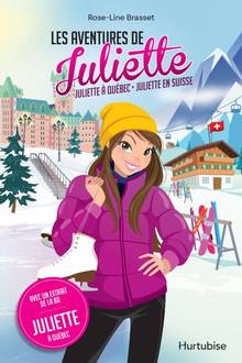 Les aventures de Juliette : Juliette à Québec - Juliette en Suisse