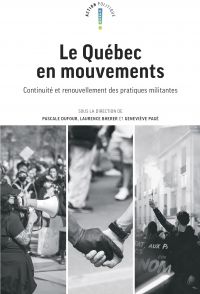 Le Québec en mouvements continuité et renouvellement des pratiques militantes