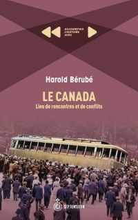 Le Canada: Lieu de rencontres et de conflits