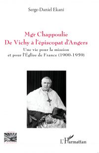 Mgr Chappoulie. De Vichy à l’épiscopat d’Angers