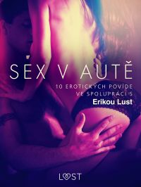 Sex v aut?: 10 erotických povídek ve spolupráci s Erikou Lust