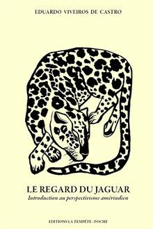 Regard du jaguar, Le : introduction au perspectivisme amérindien