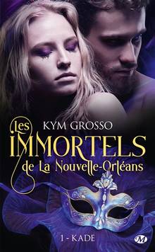 Les immortels de La Nouvelle-Orléans : Vol. 1, Kade