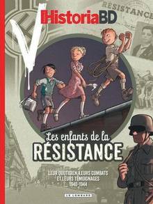 Les enfants de la Résistance : leur quotidien, leurs combats et leurs témoignages : 1940-1944