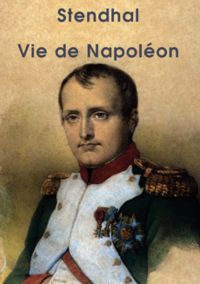 Vie de Napoléon (Edition Intégrale - Version Entièrement Illustrée)