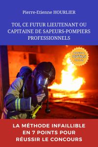 TOI, CE FUTUR LIEUTENANT OU CAPITAINE DE SAPEURS-POMPIERS PROFESSIONNELS