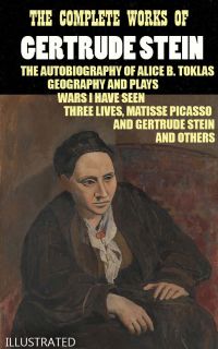 The Complete Works of Gertrude Stein. Illustrated