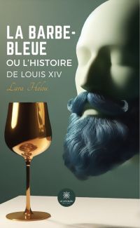 La barbe-bleue ou l’histoire de Louis XIV