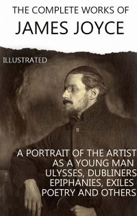 The Complete Works of James Joyce. Illustrated