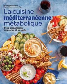 La cuisine méditerranéenne métabolique : Pour transformer son corps et sa santé