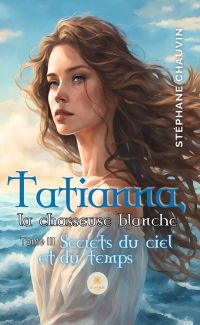 Tatianna, la chasseuse blanche - Tome 3