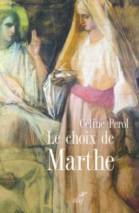 LE CHOIX DE MARTHE - FEMME ET SACRE AU MOYEN AGE