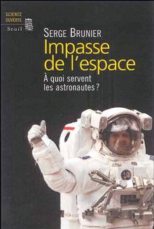 Impasse de l'espace : à quoi servent les astronautes ?