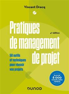 Pratiques de management de projet, 4e édition : 50 outils et techniques pour réussir vos projets